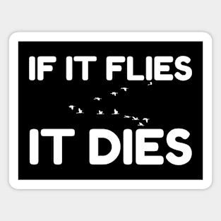 If It Flies It Dies Magnet